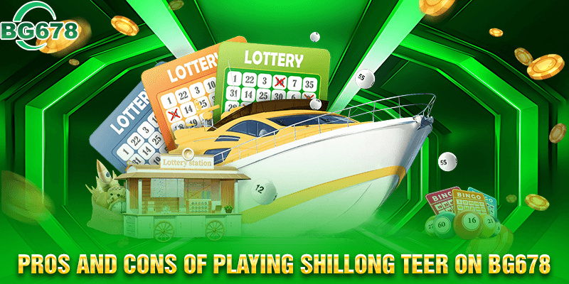 Advantages and Disadvantages of Playing Shillong Teer at BG678