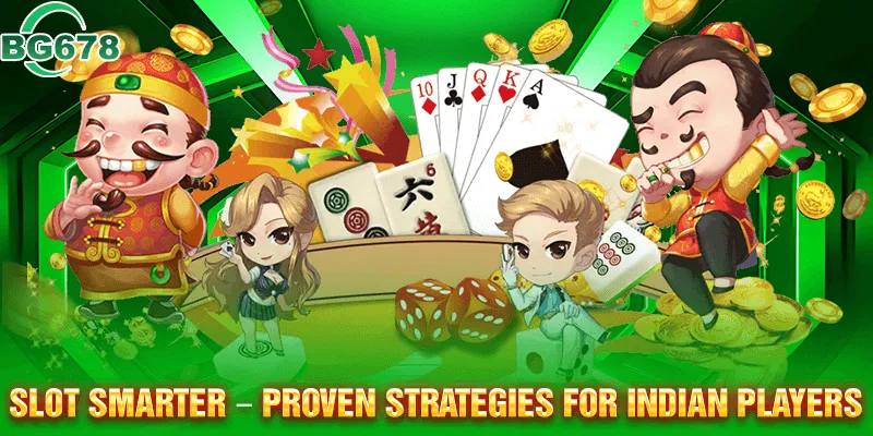 Play Slots Wisely – Trusted Strategies Tailored for Indian Players